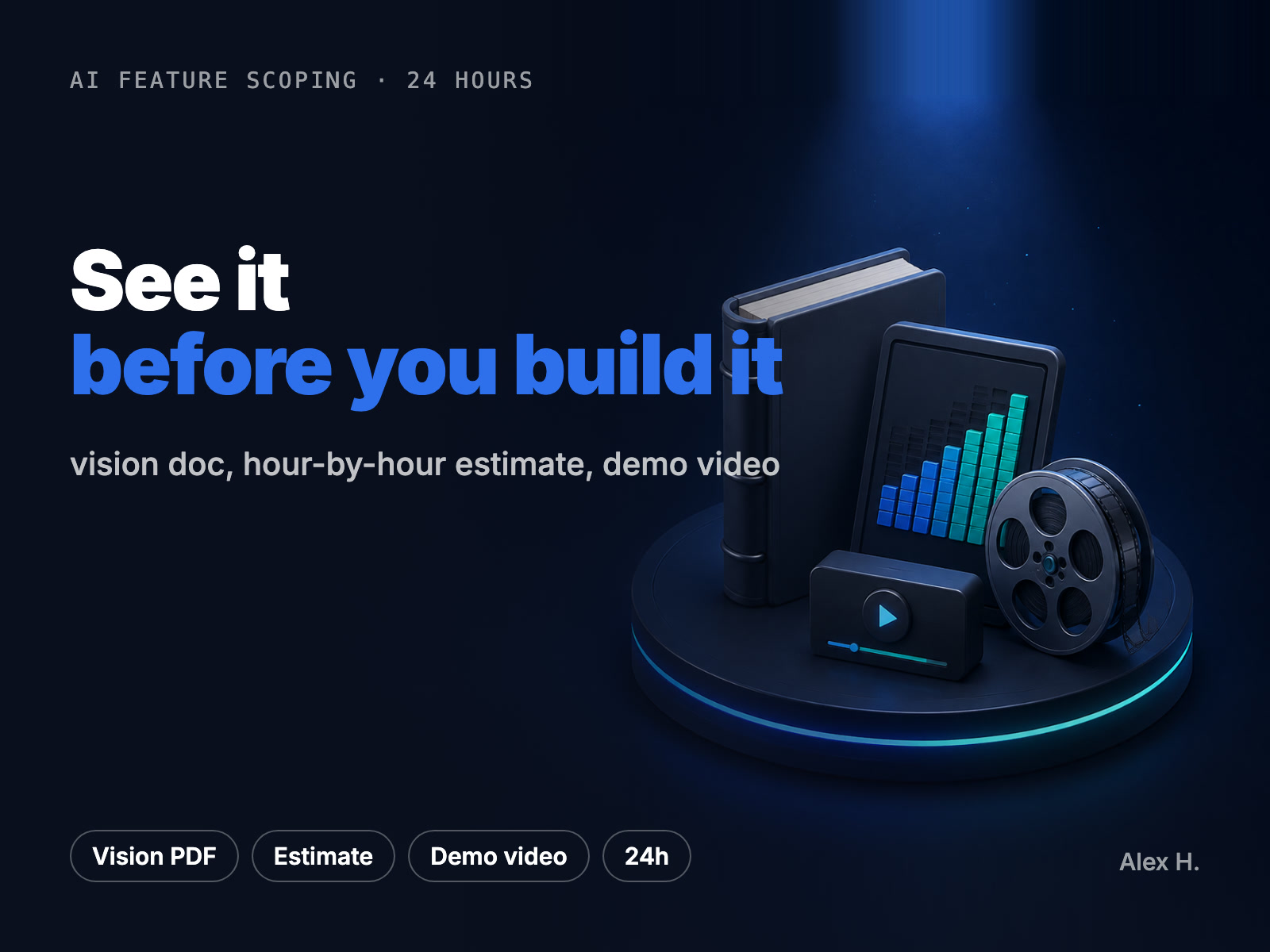 Vision doc, hour-by-hour estimate, demo video in 24 hours